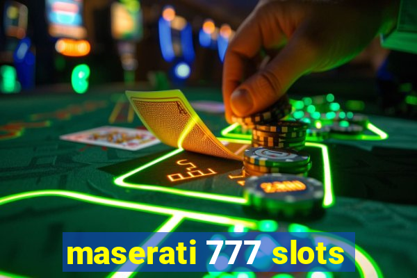 maserati 777 slots